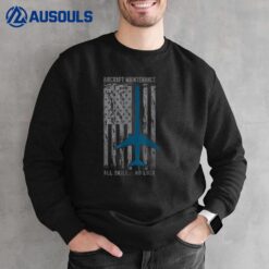 Aircraft Maintenance All Skill No Luck  For Mechanic Sweatshirt