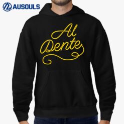 Al Dente Funny Noodle Pasta Spaghetti Foodlie Italy Italian Hoodie