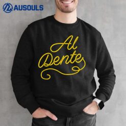 Al Dente Funny Noodle Pasta Spaghetti Foodlie Italy Italian Sweatshirt