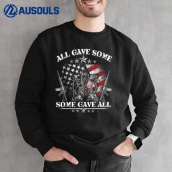 All Gave Some Some Gave All  Veteran & Memorial's Day Sweatshirt