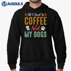 All I Need Is Coffee And My Dogs Hoodie