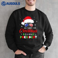 All I Want For Christmas Is A New President Xmas USA Santa Sweatshirt