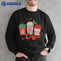 All I Want For Christmas Is More Coffee Retro Groovy Funny Sweatshirt