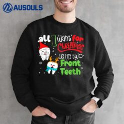 All I Want For Christmas Is My Two Front Teeth Funny Pajama Sweatshirt