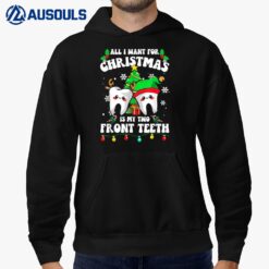 All I Want For Christmas Is My Two Front Teeth Funny Xmas Hoodie