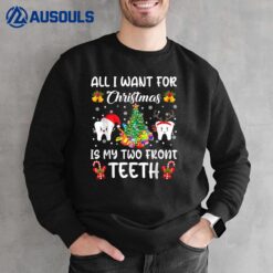 All I Want For Christmas Is My Two Front Teeth Lights Tree Sweatshirt