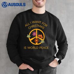 All I Want For Christmas Is World Peace Santa Hope Holiday Sweatshirt