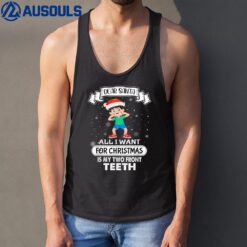 All I want for Christmas is My Two Front Teeth Funny Tank Top