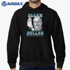 Allen Dulles That Little Kennedy He Thought He Was A God Hoodie