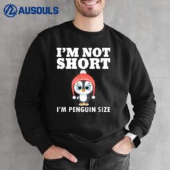 Amazing Penguin Apparel. Funny Quote I'm not short Ver 2 Sweatshirt