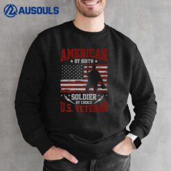 American By Birth Soldier By Choice United States Veteran Sweatshirt
