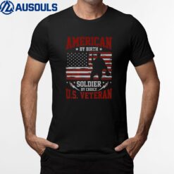 American By Birth Soldier By Choice United States Veteran T-Shirt