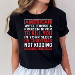 American We'll Cross A Frozen River To Kill You In Your T-Shirt