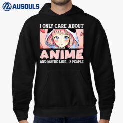Anime Girl I Only Care About Anime And Maybe Like 3 People Hoodie