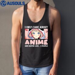Anime Girl I Only Care About Anime And Maybe Like 3 People Tank Top