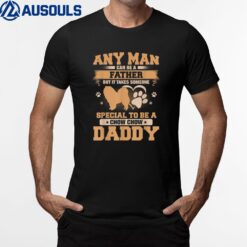 Any Man Can Be A Father Chow Chow Dad T-Shirt