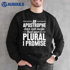 Apostrophe Does Not Make That Word Plural I Promise Grammar Sweatshirt