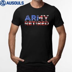 Army Retired  Military U.S. Army Retirement Gift T-Shirt