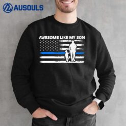 Awesome Like My Cop Son Police Sweatshirt