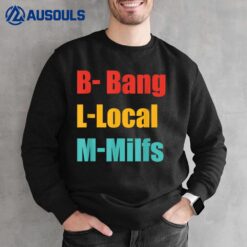 BLM Bang Local Milfs Funny Retro Men Joke Quote Sweatshirt