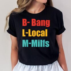 BLM Bang Local Milfs Funny Retro Men Joke Quote T-Shirt