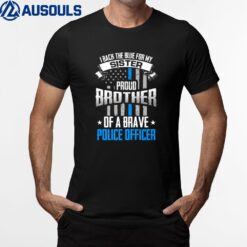 Back The Blue For My Sister Proud Brother of Police Officer T-Shirt