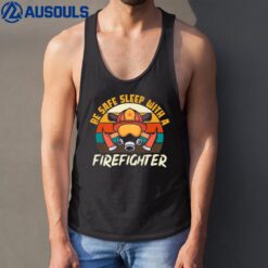 Be Safe Sleep With A Firefighter Fire Fighter Fireman Lovers Tank Top