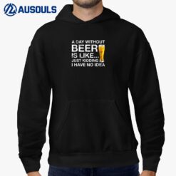 Beer A Day Without Beer Funny Hoodie