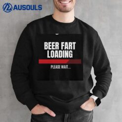 Beer Fart Loading Sweatshirt