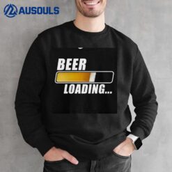 Beer Loading Funny Drinking Beer Party Sweatshirt