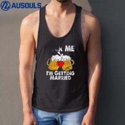 Beer Me I'm Getting Married Funny Tank Top