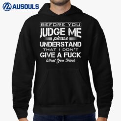 Before You Judge Me Understand That I Don't Give A Fuck Idea Hoodie