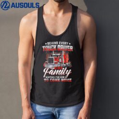 Behind Every Truck Driver Is A Family Waiting For Tank Top