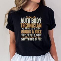 Being An Auto Body Technician Is Easy - Automotive Finisher T-Shirt