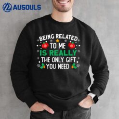 Being Related To Me Girls Kids Boys Funny Christmas Sweatshirt