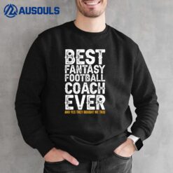 Best Coach Ever And Bought Me This - Fantasy Football Coach Sweatshirt