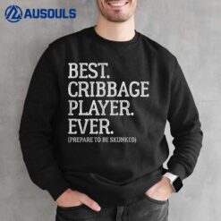 Best Cribbage Player Ever - Prepare To Be Skunked Vintage Sweatshirt