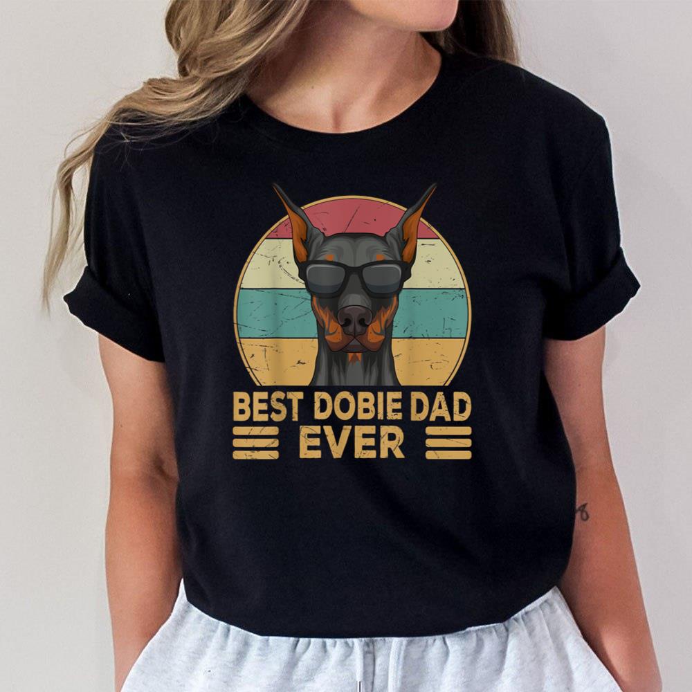 Best Dobie Dad Ever Doberman Dog Owner Unisex T-Shirt
