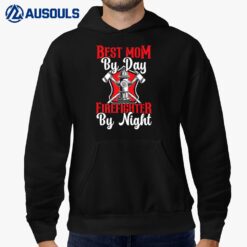 Best Mom By Day Firefighter By Night Firewoman Firefighter Hoodie