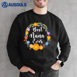 Best Nana Ever Women Floral Decoration Nana Sweatshirt