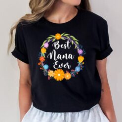 Best Nana Ever Women Floral Decoration Nana T-Shirt