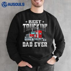 Best Truckin' Dad - Trucker Semi Truck Driver Big Rig Sweatshirt