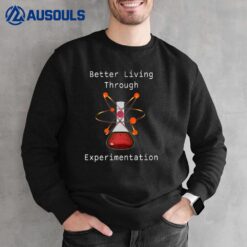 Better Living Through Experimentation Premium Sweatshirt