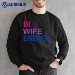 Bi Wife Energy Bisexual Bi Pride Sweatshirt