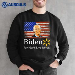 Biden Pay More Live Worse Funny Biden-Flag America Sweatshirt
