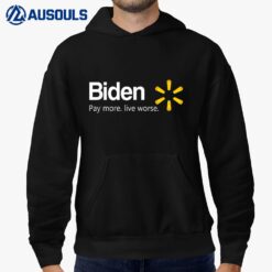 Biden Pay More Live Worse Hoodie