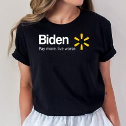 Biden Pay More Live Worse T-Shirt