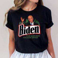 Biden The Quicker F'er Upper Ver 2 T-Shirt