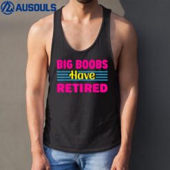 Big Boobs Have Retired Funny Breast Reduction Tank Top