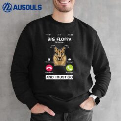 Big Floppa is Calling Caracal Big Cat Meme Funny Cat Floopa Sweatshirt